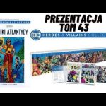 DC Bohaterowie i złoczyńcy - Tom 43 Aquaman - Kroniki Atlantydy - Prezentacja