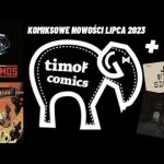 Komiksowe nowości - timof comics lipiec 2023 roku