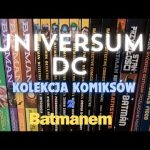 Universum DC - Batman - Moje obecna kolekcja komiksów