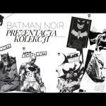 Batman noir - Komiksowa seria - Prezentacja kolekcji
