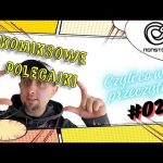 Komiksowe polecajki - Czyli co warto przeczytać - Non stop comics #02