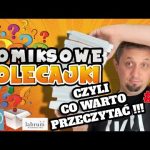 Komiksowe polecajki #81 - Czyli co warto przeczytać ?