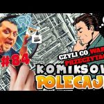 Komiksowe polecajki #84 - Czyli co warto przeczytać ?