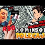 Komiksowe polecajki #90 - Czyli co warto przeczytać ?